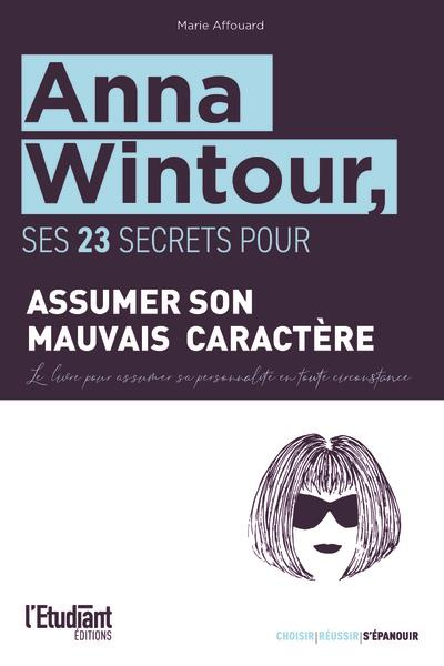 Anna Wintour. Ses 18 secrets pour assumer son mauvais caractère