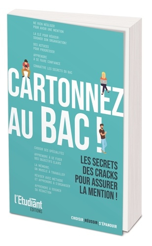 Cartonner au bac ! Les secrets des cracks pour assurer la mention !