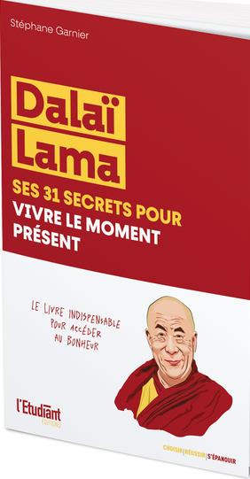 Dalaï Lama. Ses 31 secrets pour vivre le moment présent