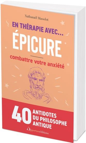 En thérapie avec Epicure. Combattre votre anxiété