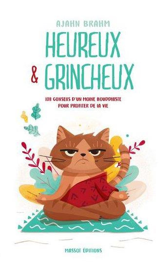 Heureux et grincheux. 108 conseils d'un moine bouddhiste pour profiter de la vie