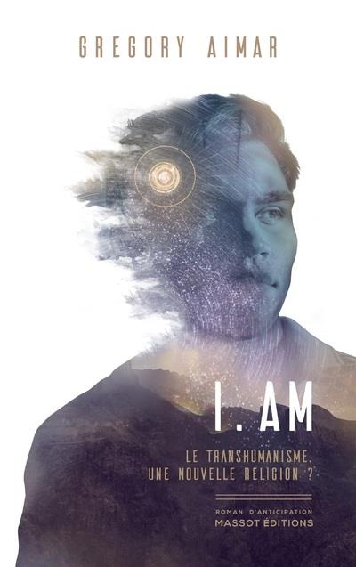 I.AM. Le transhumanisme, une nouvelle religion ?