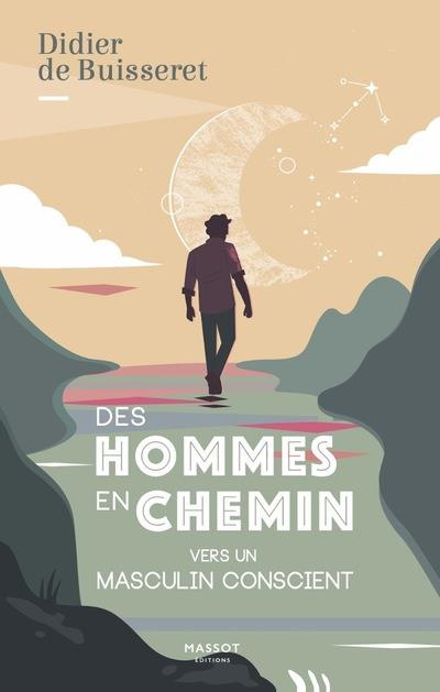 Des hommes en chemin. Vers un masculin conscient