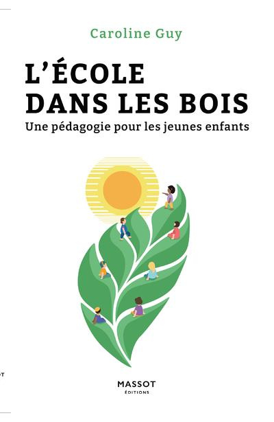 L'école dans les bois. Une pédagogie pour les jeunes enfants