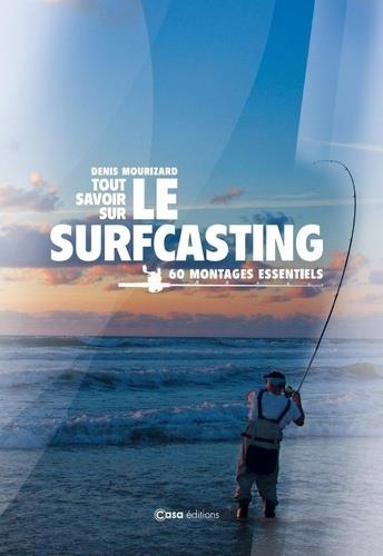 Tout savoir sur le surfcasting. 60 montages essentiels