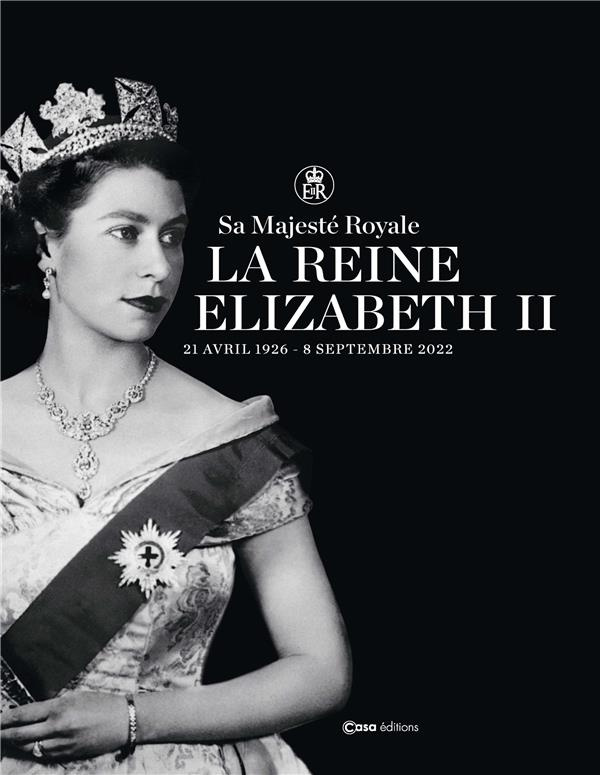 Sa Majesté Royale la Reine Elizabeth II. 21 avril 1926 - 8 septembre 2022