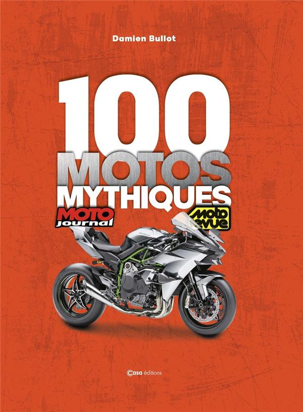 100 motos mythiques. Edition revue et augmentée
