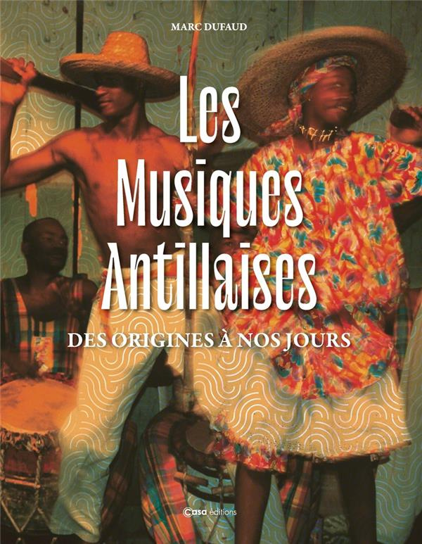Les musiques antillaises. Des origines à nos jours