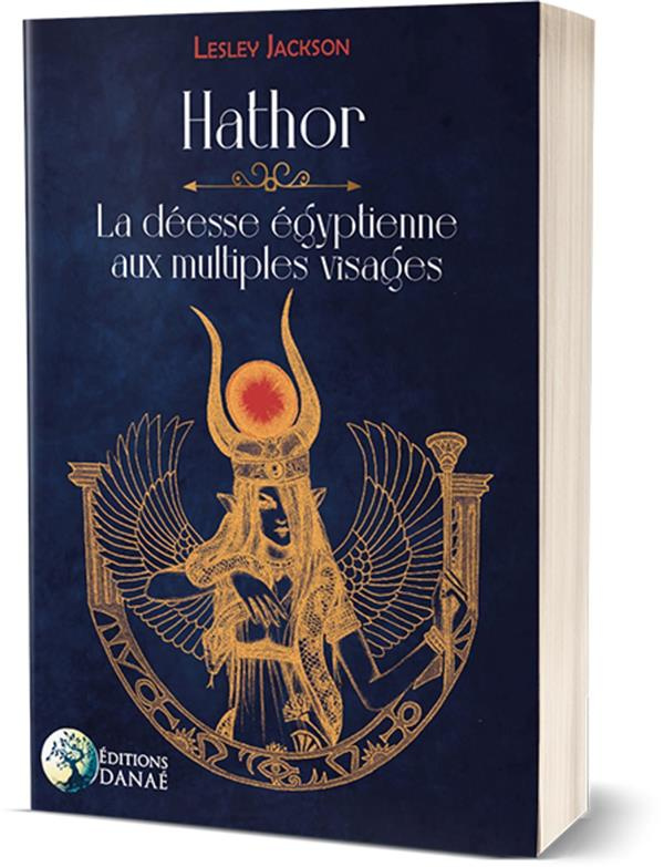 Hathor. La déesse égyptienne aux multiples visages