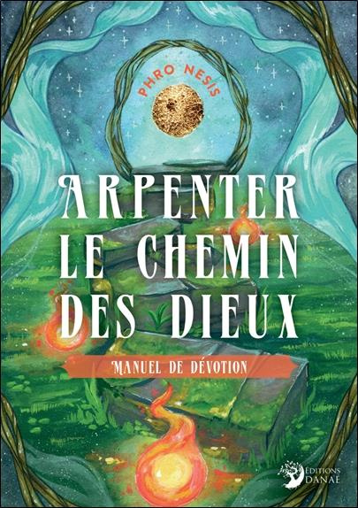 Arpenter le chemin des Dieux. Manuel de dévotion