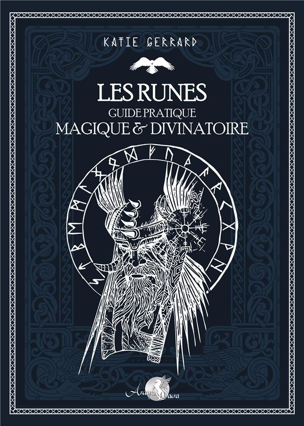Les runes. Guide pratique magique & divinatoire