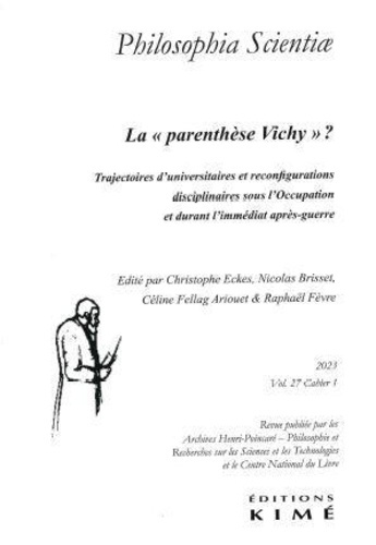 Philosophia Scientiae Volume 27, N° 1/2023 : La "parenthèse Vichy" ?
