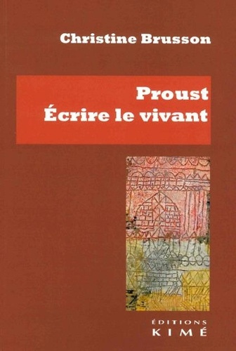 Proust. Ecrire le vivant
