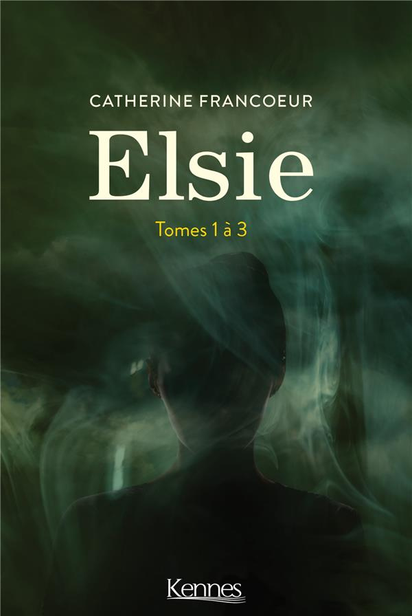 Elsie Intégrale : Coffret en 3 volumes : Tome 1, Une dernière fois ; Tome 2, Ne jamais dire jamais ;