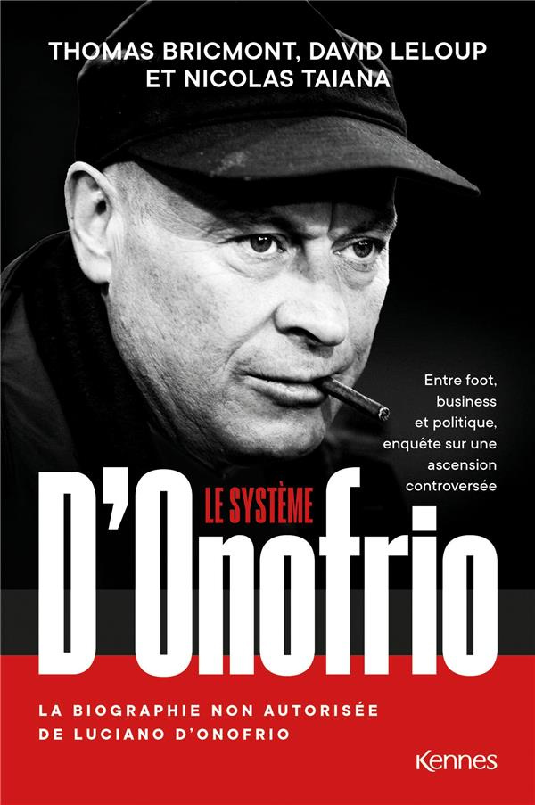 Le système d'Onofrio. Entre foot, business et politique, enquête sur une ascension controversée
