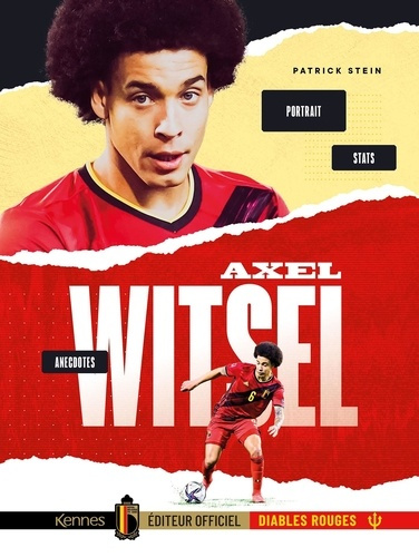 Axel Witsel. Portrait, anecdotes, stats
