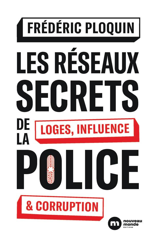 Les réseaux secrets de la police. Loges, influence et corruption