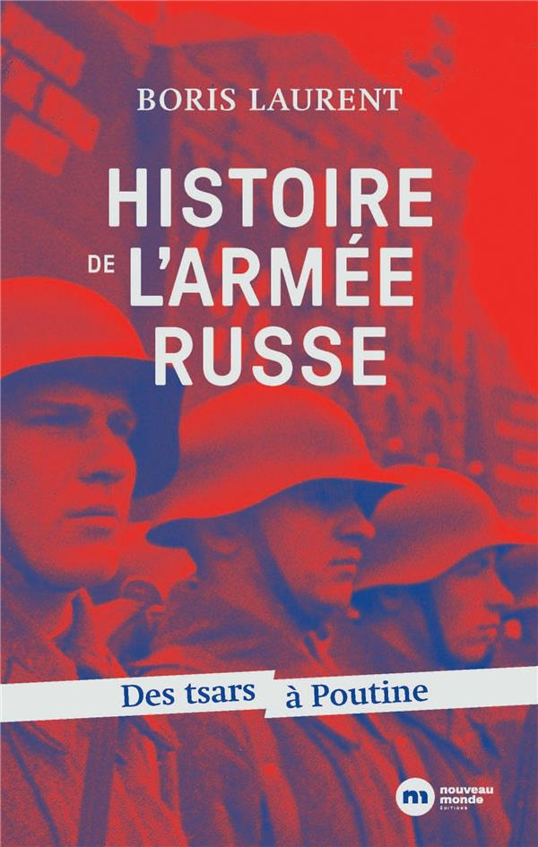 Histoire de l'armée russe. Des tsars à Poutine
