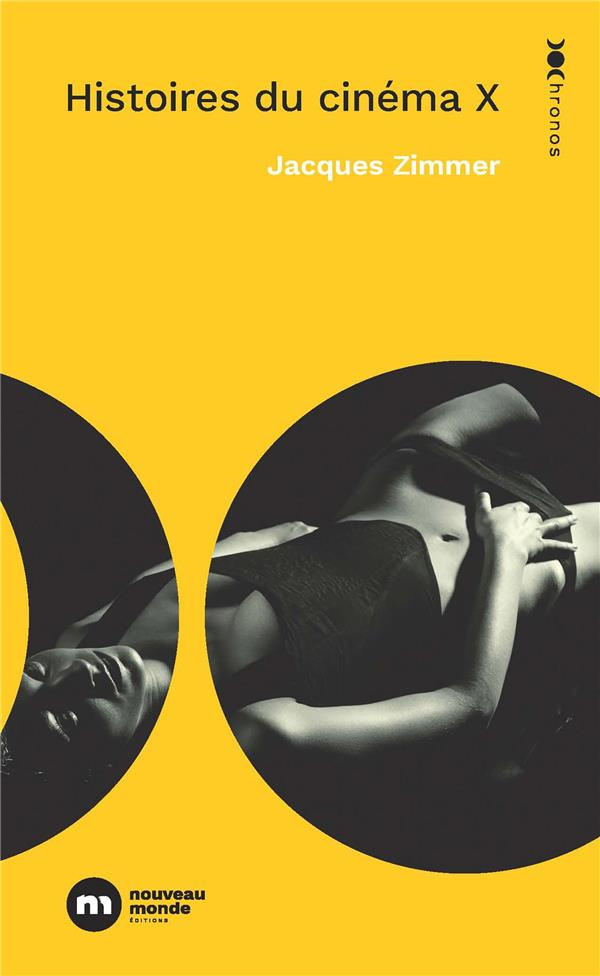 Histoires du cinéma X. Par celles et ceux qui l'ont conçu, produit, interprété ou commenté