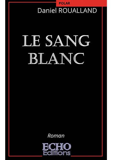 Le sang blanc