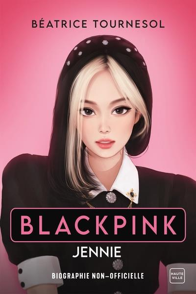 Blackpink Jennie. La biographie non-officielle