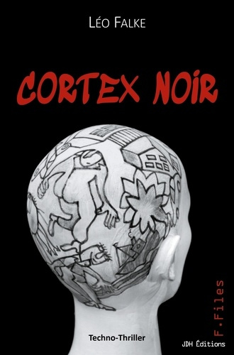 Cortex Noir. Une cyberguerre pour s'approprier le monopole de l'intelligence post-humaine.