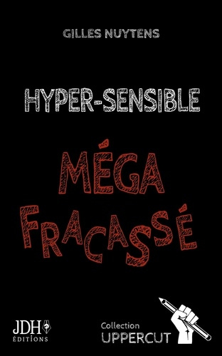 Hyper-sensible, méga-fracassé