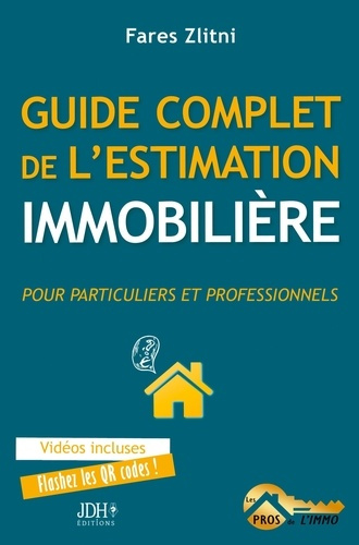 Guide complet de l'estimation immobilière. Pour particuliers et professionnels