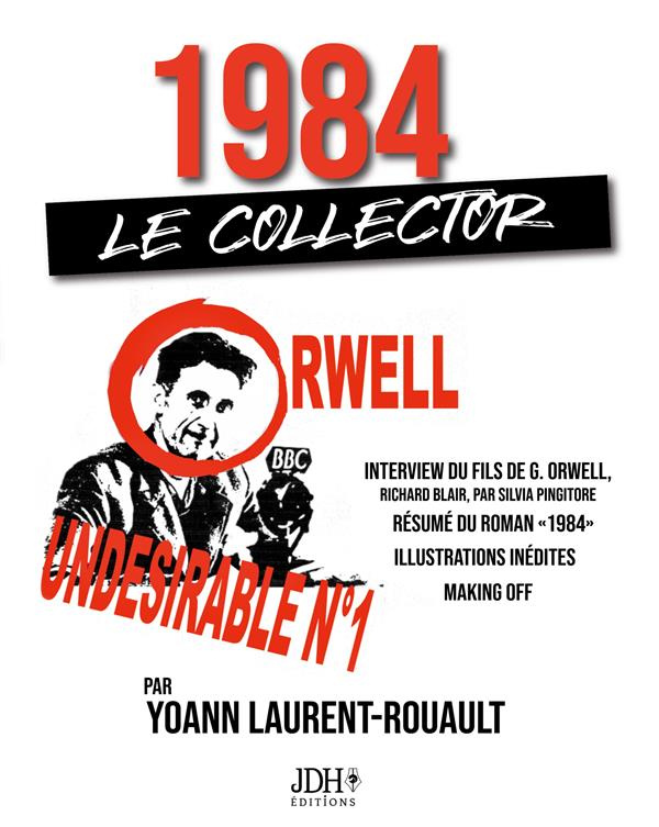 1984 : le collector. Inclut une interview du fils de G. Orwell, le résumé du roman 1984, des illustr