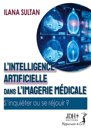 L'intelligence artificielle dans l'imagerie médicale. S'inquiéter ou se réjouir ?
