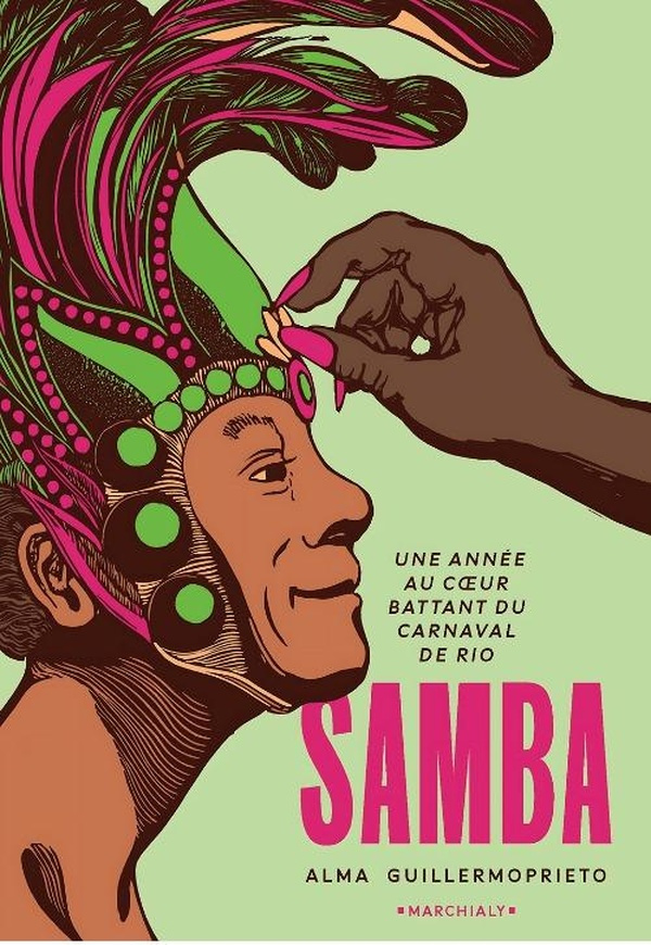 Samba. Une année au coeur battant du carnaval de Rio