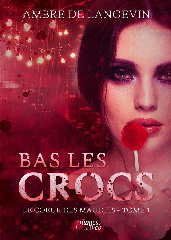 Bas les crocs. Le coeur des maudits 1