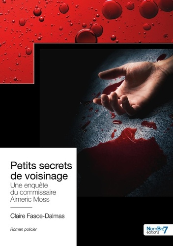 Petits secrets de voisinage. Une enquête du commissaire Aimeric Moss