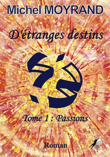 d'étranges destins T1. Passions