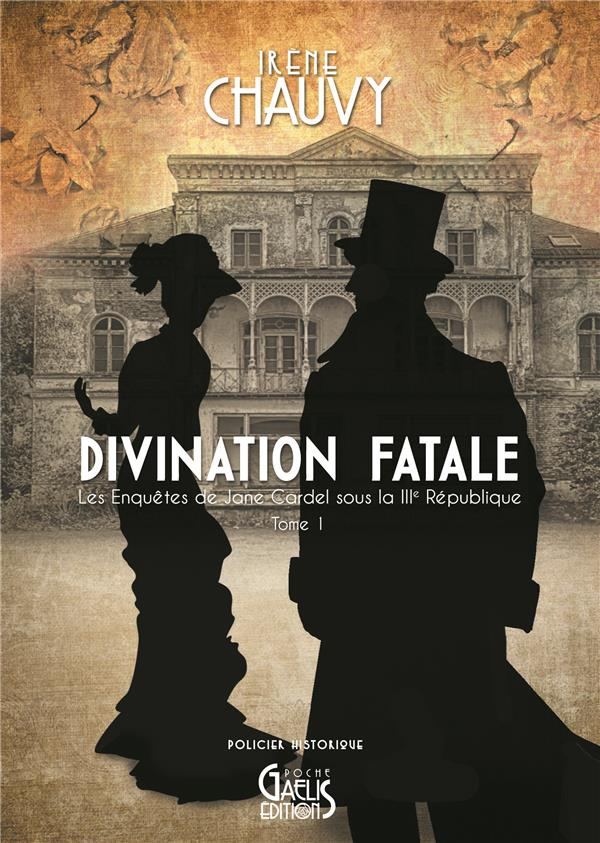 Les enquêtes de Jane Cardel sous la IIIe République Tome 1 : Divination fatale