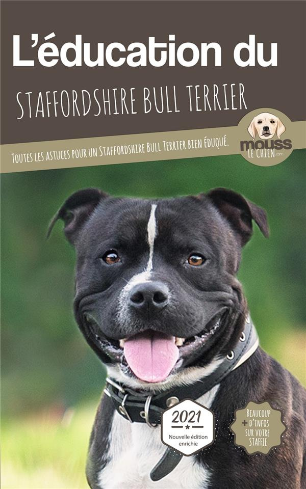 L'éducation du Staffordshire Bull Terrier. Toutes les astuces pour un Staffordshire Bull Terrier bie