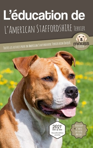 L'éducation de l'American Staffordshire Terrier. Toutes les astuces pour un American Staffordshire T