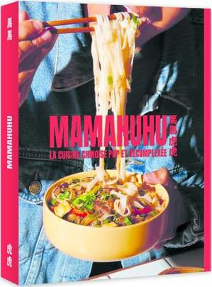 Mamahuhu. La cuisine chinoise pop et décomplexée