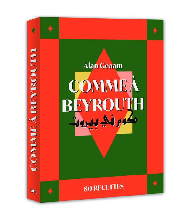 Comme à Beyrouth. 80 recettes d'Alan Geaam