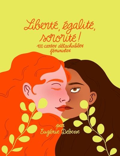 Liberté, égalité, sororité. 100 cartes détachables féministes