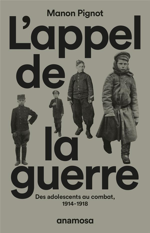 L'appel de la guerre. Des adolescents au combat, 1914-1918