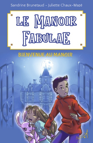 Le Manoir Fabulae Tome 1 : Bienvenue au Manoir