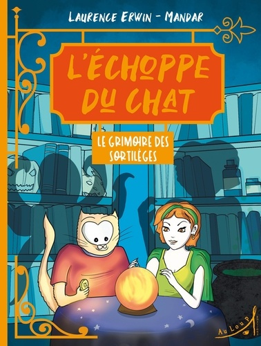 L’échoppe du Chat. Tome 1, Le grimoire des sortilèges