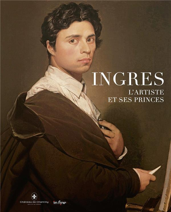 Ingres. L'artiste et ses princes