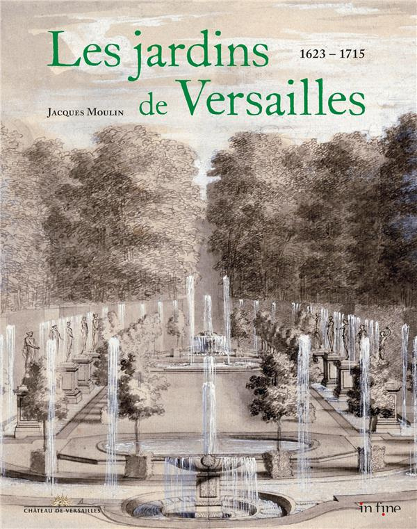 Les jardins de Versailles. 1623-1715