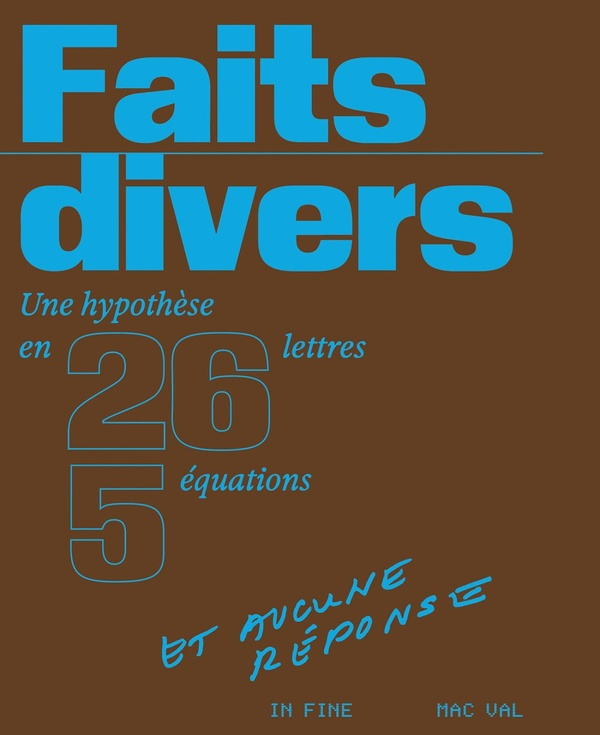 Faits divers. Une hypothèse en 26 lettres, 5 équations et aucune réponse, Edition bilingue français-