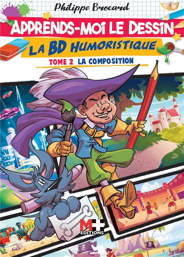 Apprends-moi le dessin : La BD humoristique. Tome 2, La composition