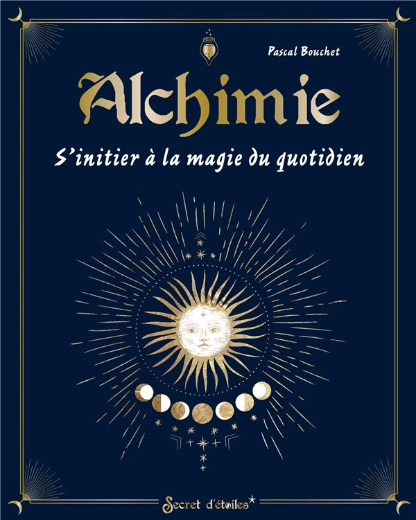 Alchimie. S'initier à la magie du quotidien