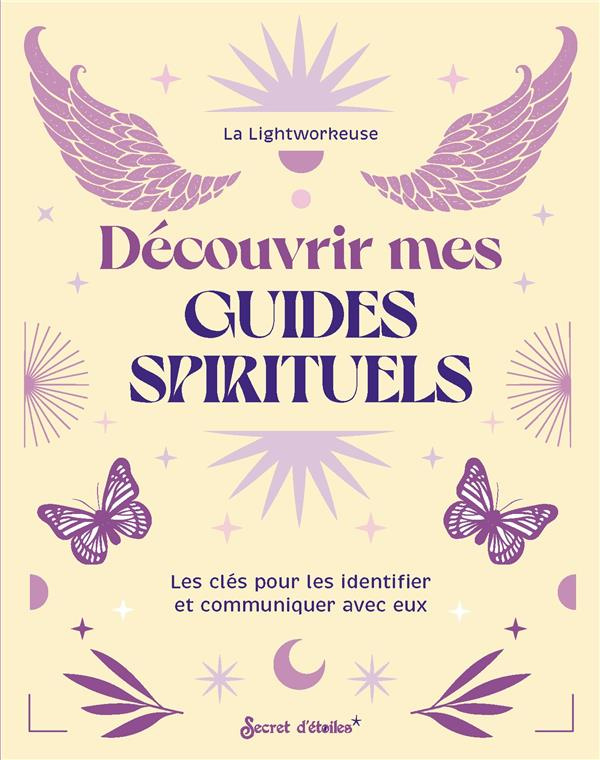 Découvrir mes guides spirituels. Les clés pour les identifier et communiquer avec eux