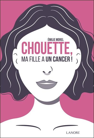 Chouette, ma fille a un cancer !